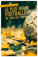 Plus grand footballeur de tous le temps [nouvelle édition]